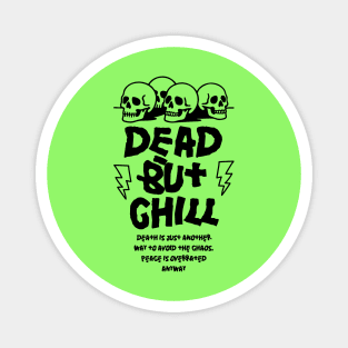 DEAD BUT CHILL Magnet